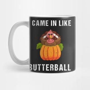 Came In Like A Butterball Funny Thanksgiving Turkey Costume Mug